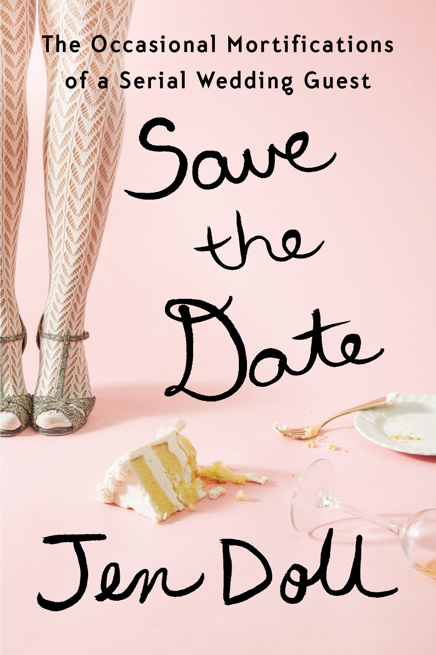 'Save the Date: The Occasional Mortifications of a Serial Wedding Guest' by Jen Doll