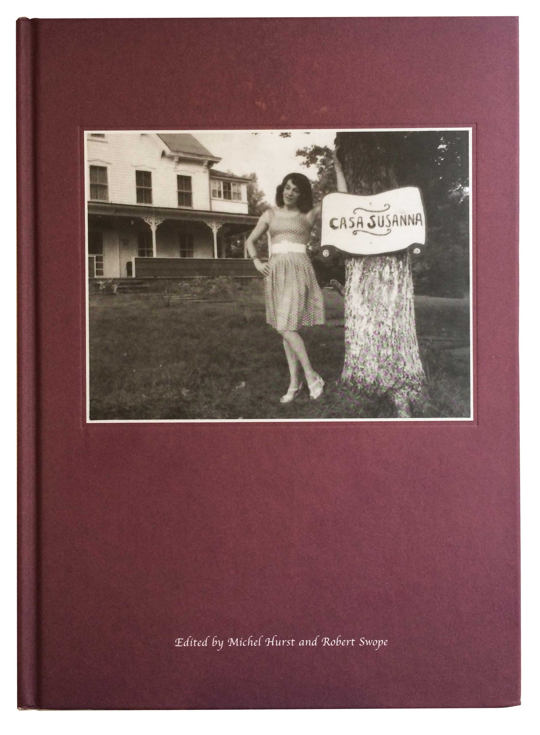 The cover of Casa Susanna, a collection of found photographs of a little known bungalo and legendary safe-haven for cross dressers and drag queens in the 50s and 60s.