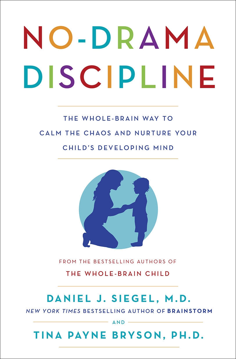 No-Drama Discipline: The Whole-Brain Way to Calm the Chaos and Nurture Your Child's Developing Mind (Courtesy Random House)
