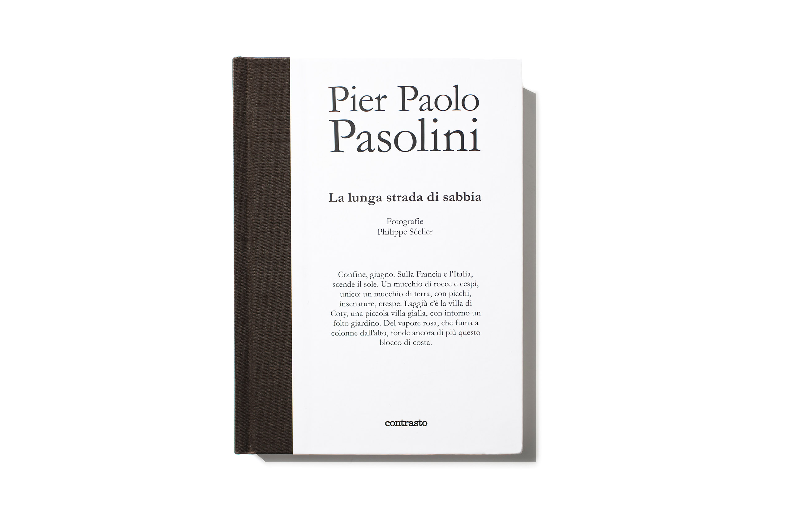 Pier Paolo Pasolini - La lunga strada di sabbia
                              ,published by Contrasto, selected by Yolanda Cuomo, Book Designer.