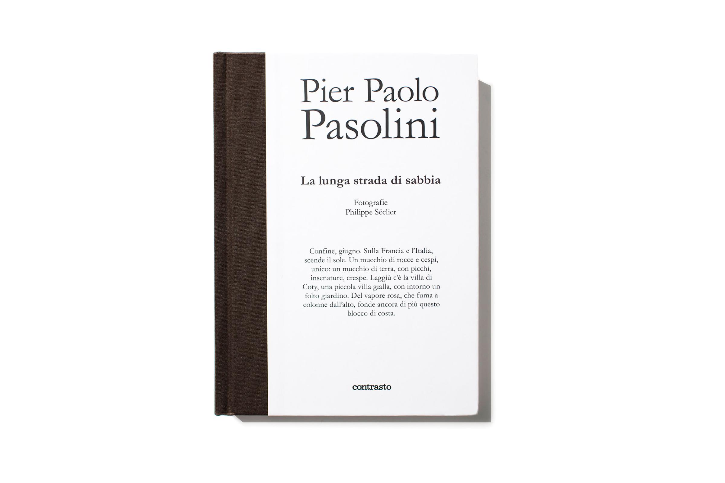Pier Paolo Pasolini - La lunga strada di sabbia, published by Contrasto, selected by Yolanda Cuomo, Book Designer.