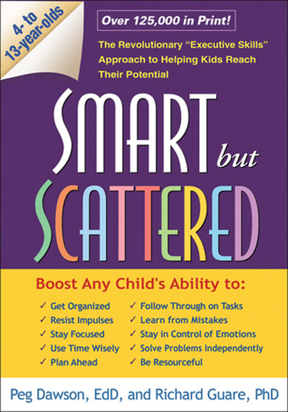 Smart But Scattered: The Revolutionary "Executive Skills" Approach to Helping Kids Reach Their Potential