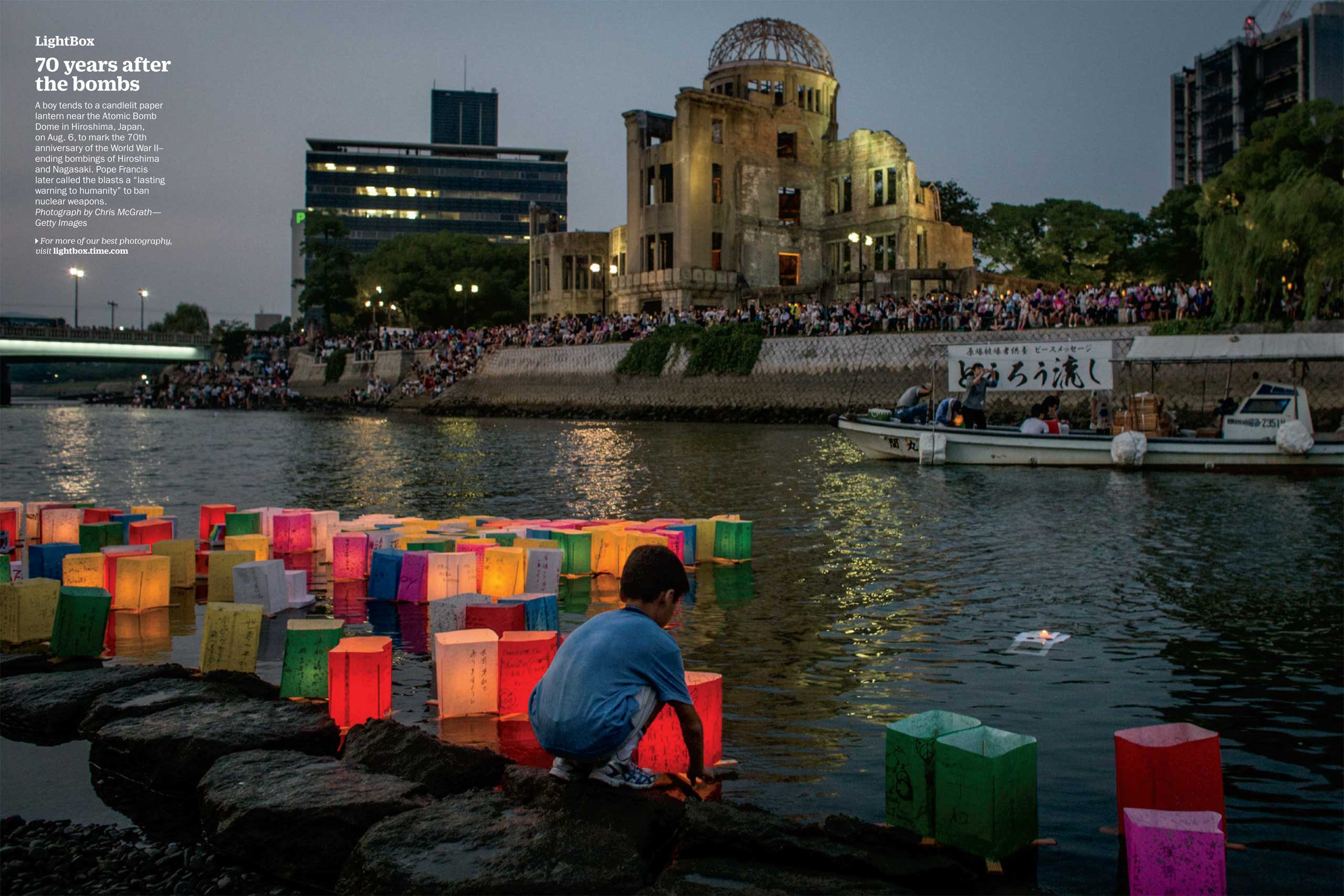 Photograph by Chris McGrath—Getty ImagesA boy tends to a candlelit paper lantern near the Atomic Bomb Dome in Hiroshima, Japan, on Aug. 6, to mark the 70th anniversary of the World War II--ending bombings of Hiroshima and Nagasaki. Pope Francis later called the blasts a  lasting warning to humanity  to ban nuclear weapons. (TIME issue August 24, 2015)