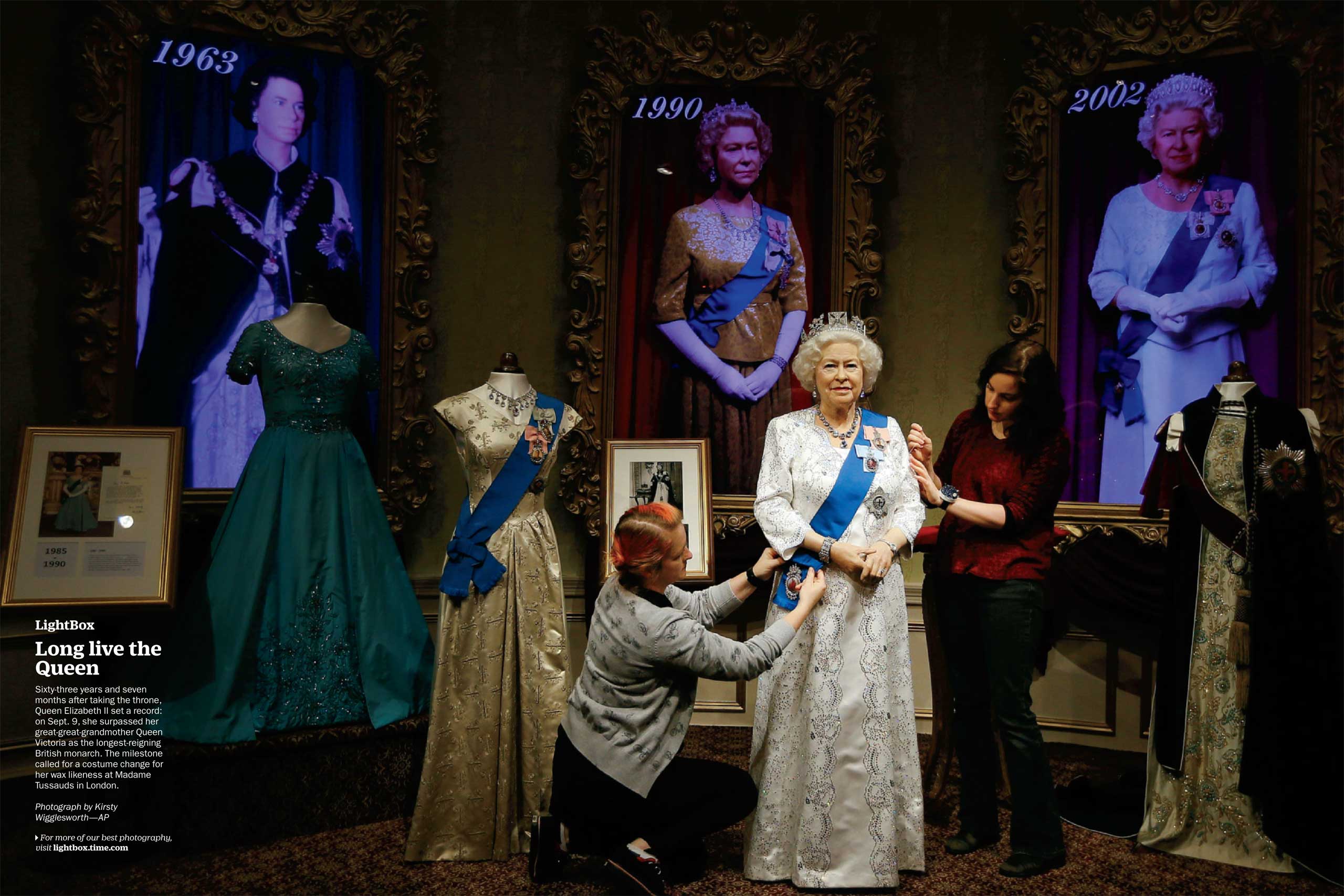 Photograph by Kirsty Wigglesworth—AP
                              Sixty-three years and seven months after taking the throne, Queen Elizabeth II set a record: on Sept. 9, she surpassed her great-great-grandmother Queen Victoria as the longest-reigning British monarch. The milestone called for a costume change for her wax likeness at Madame Tussauds in London. (Time issue September 21, 2015)