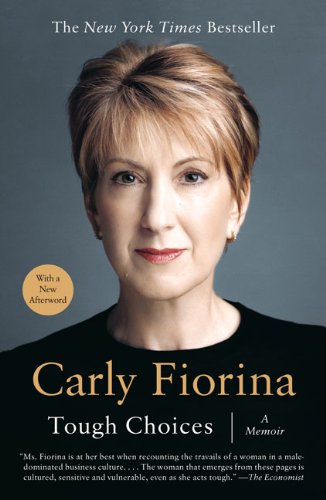 Former Hewlett-Packard CEO Carly Fiorina's 2007 book  Tough Choices  followed the same playbook as Clinton's, even down to the similar titles.