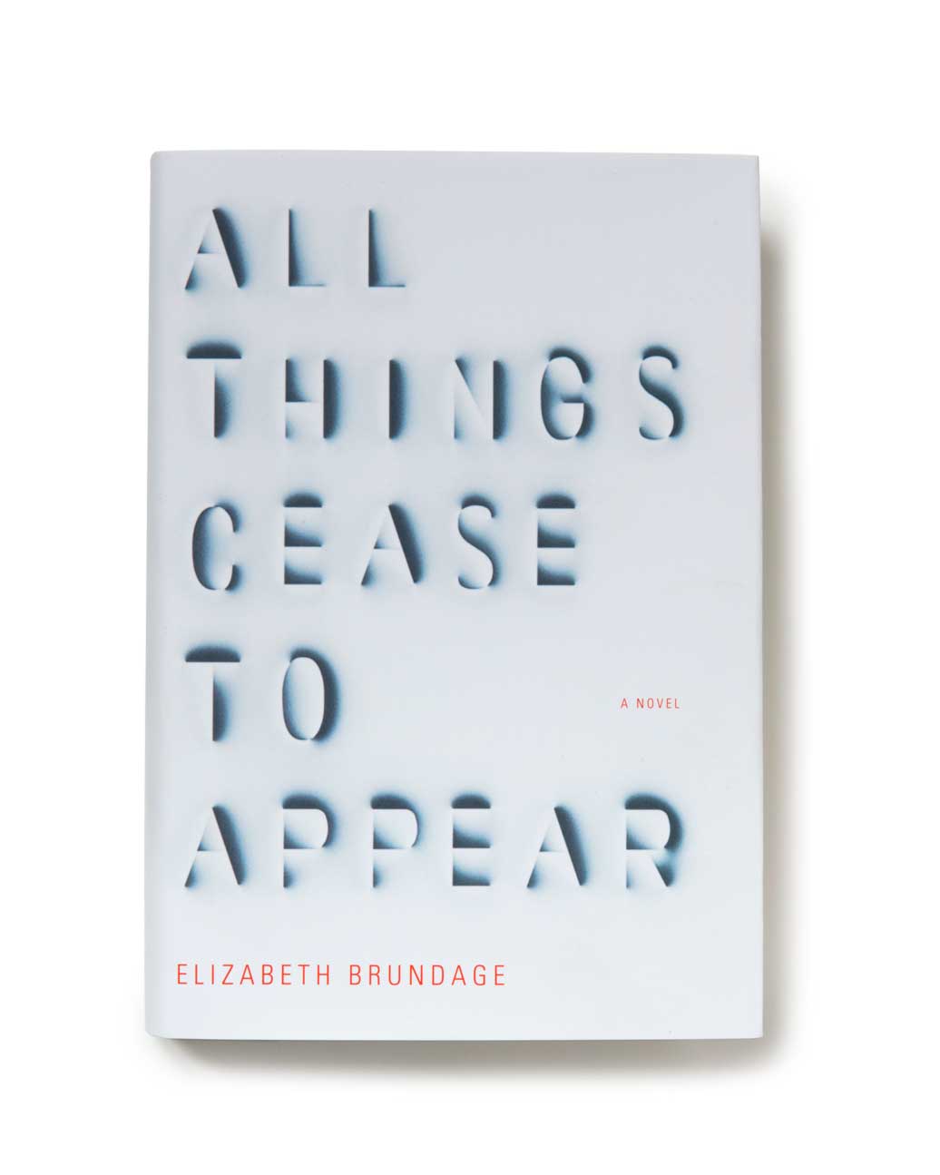 all-things-cease-to-appeare-elizabeth-brundage
