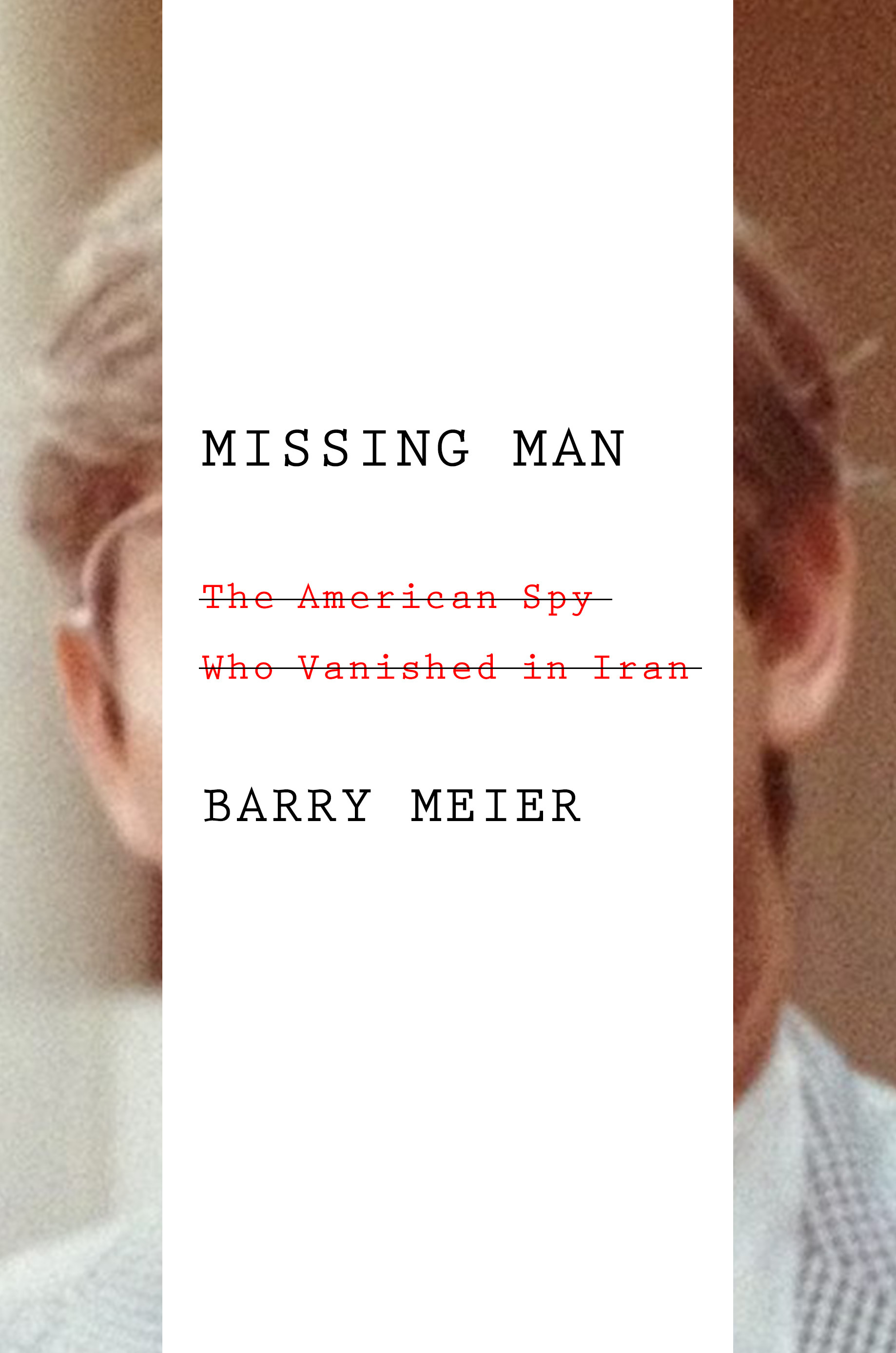 <em><a href="http://www.amazon.com/Missing-Man-American-Vanished-Iran/dp/0374210454/?tag=timecom-20">Missing Man: The American Spy Who Vanished in Iran</a></em>