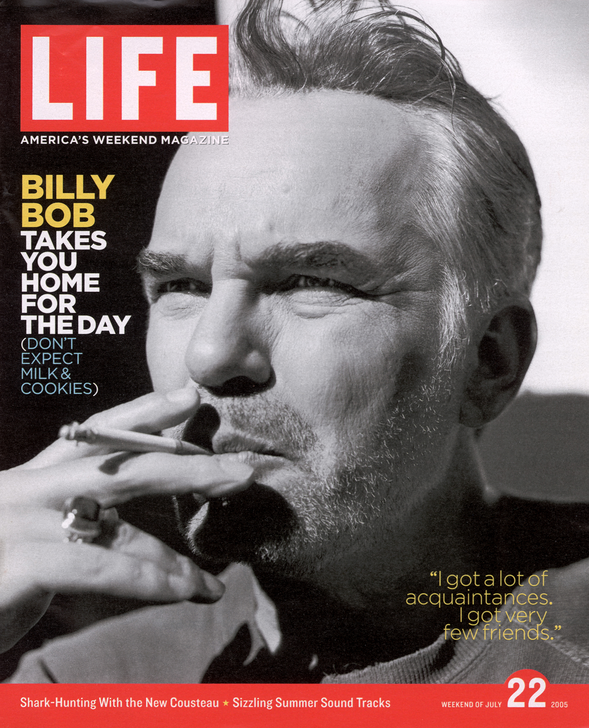 LIFE Cover 07-22-2005 of actor Billy Bob Thornton smoking a cigarette.