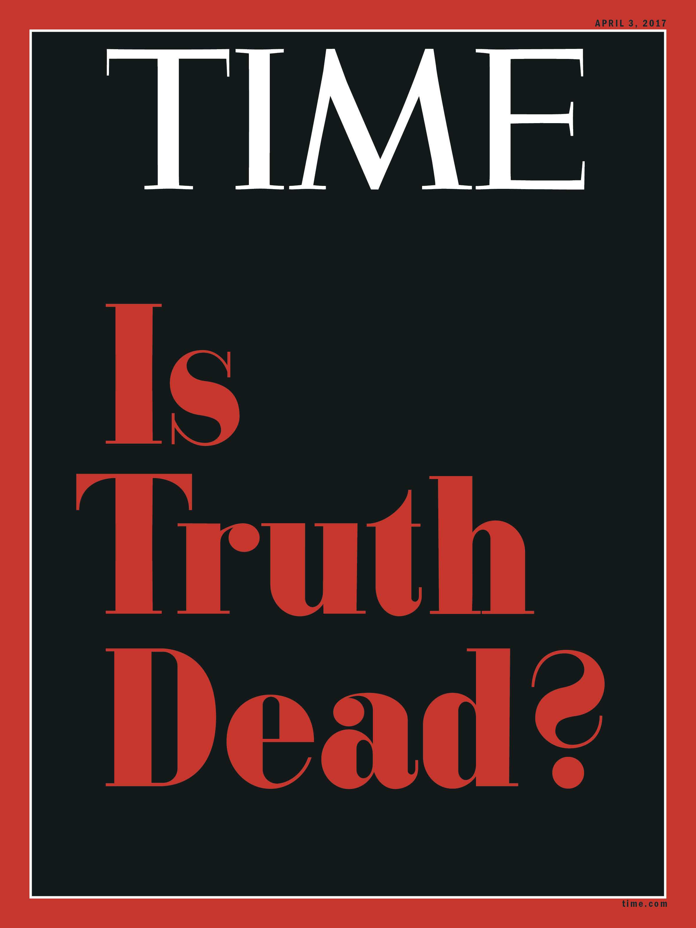 Is Truth Dead? Time Magazine cover 170403