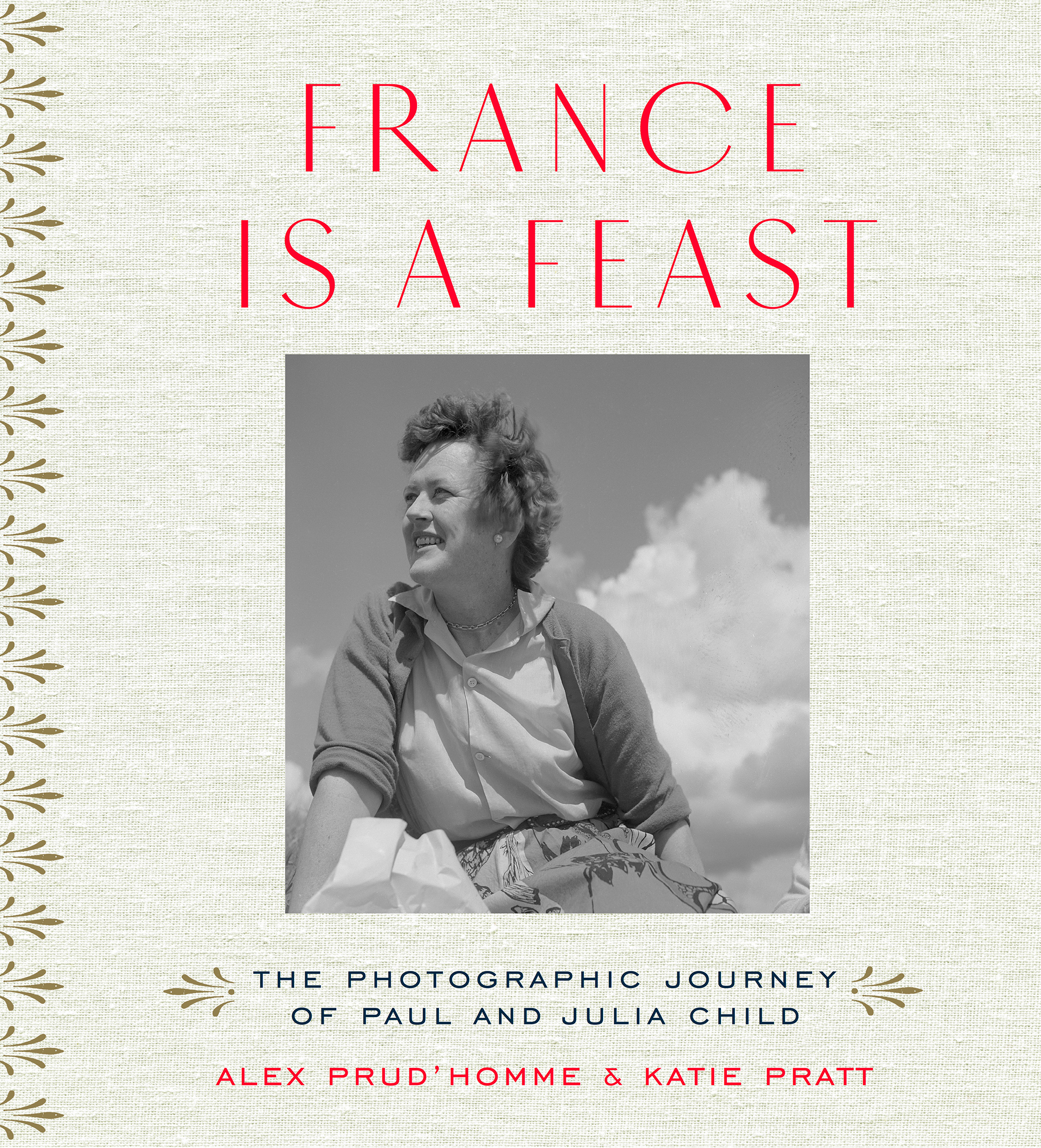 France Is A Feast: The Photographic Journey of Paul and Julia Child book cover.