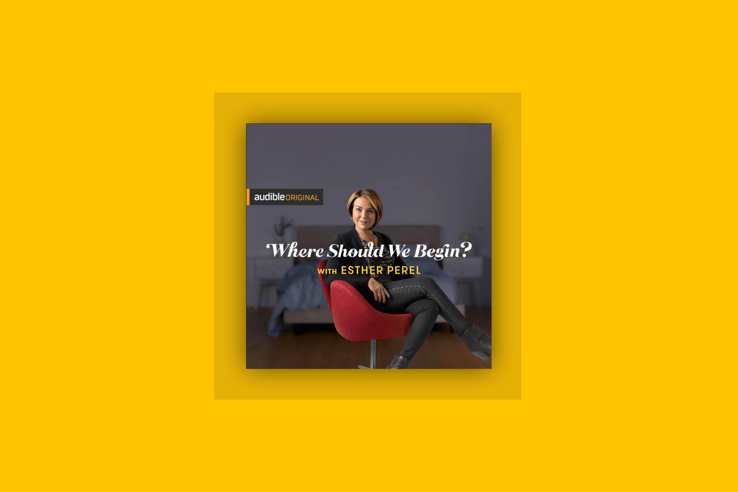 Where Should We Begin with Esther Perel podcast