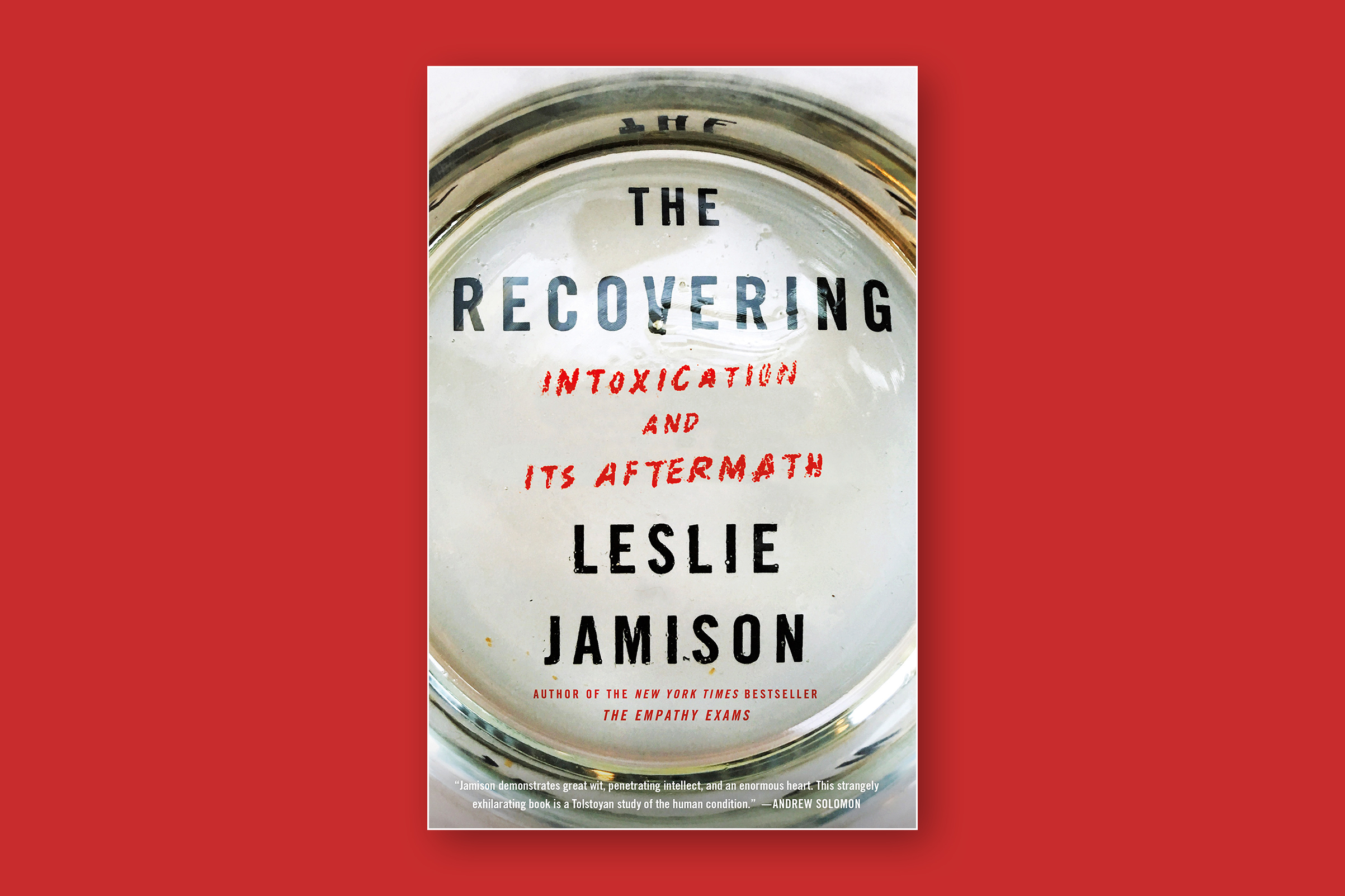 Leslie Jamison's The Recovering: Intoxication and It's Aftermath