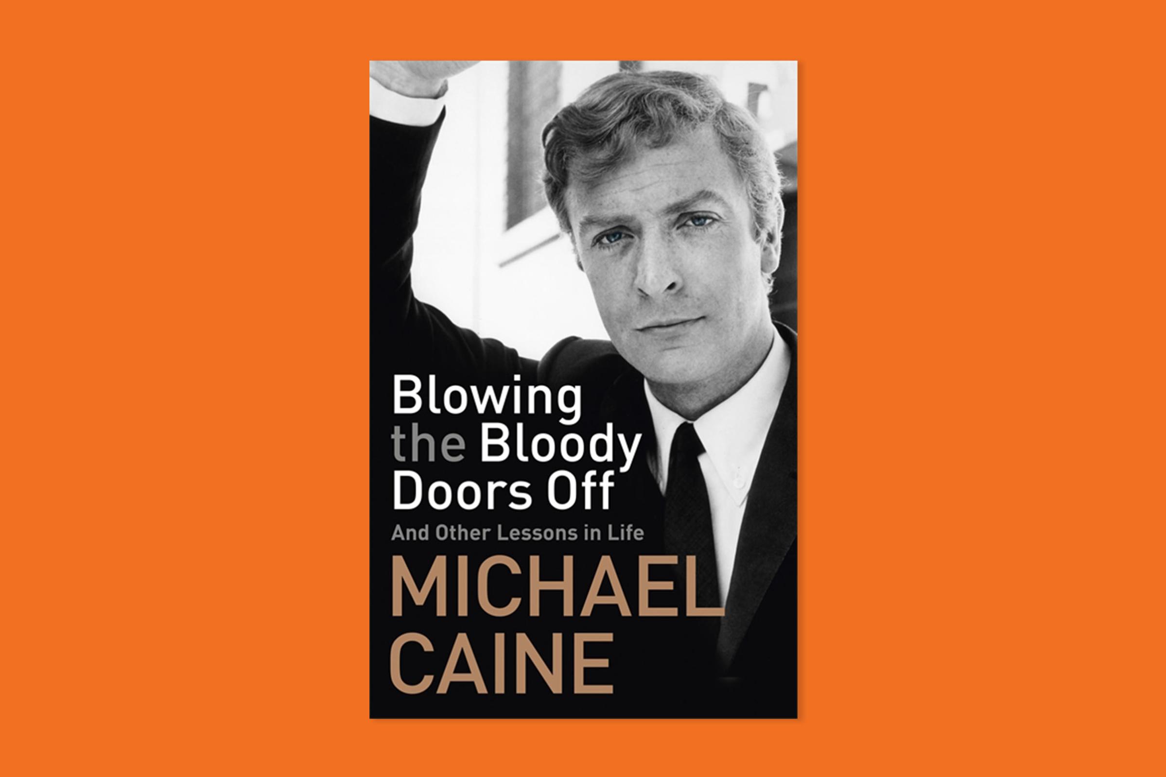 Blowing the Bloody Doors Off by Michael Caine