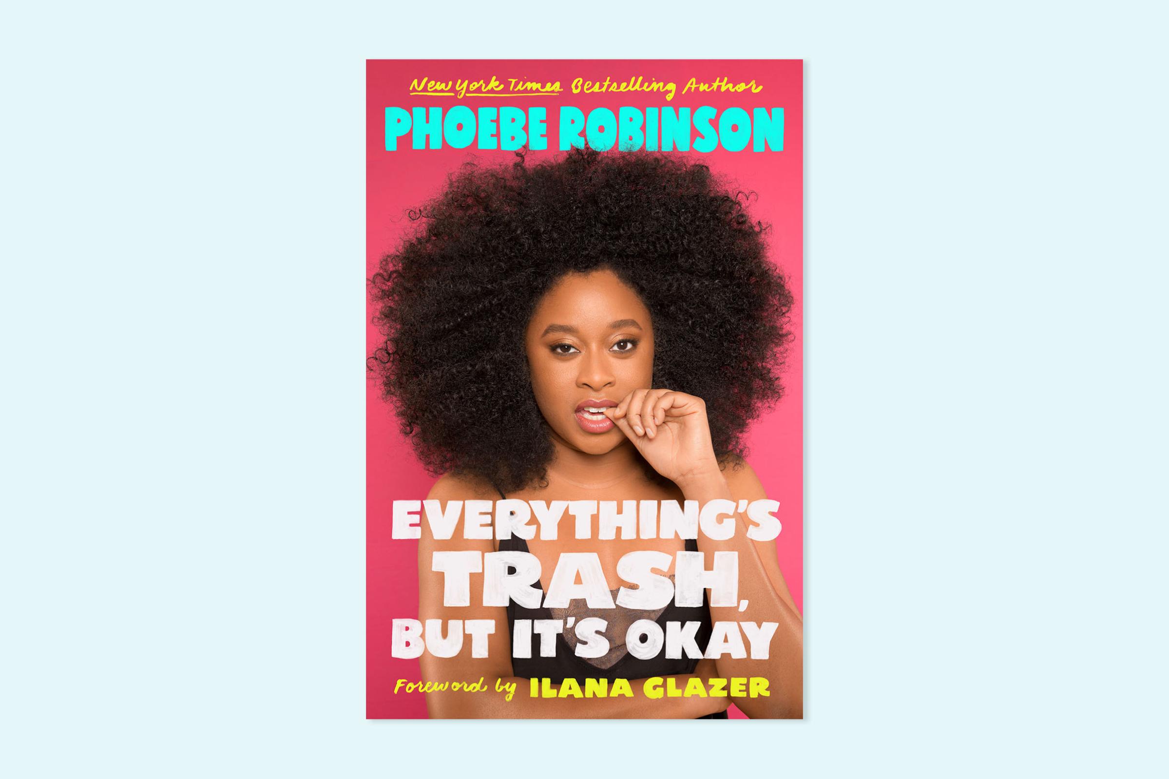 Everything's Trash But It's Okay by Phoebe Robinson