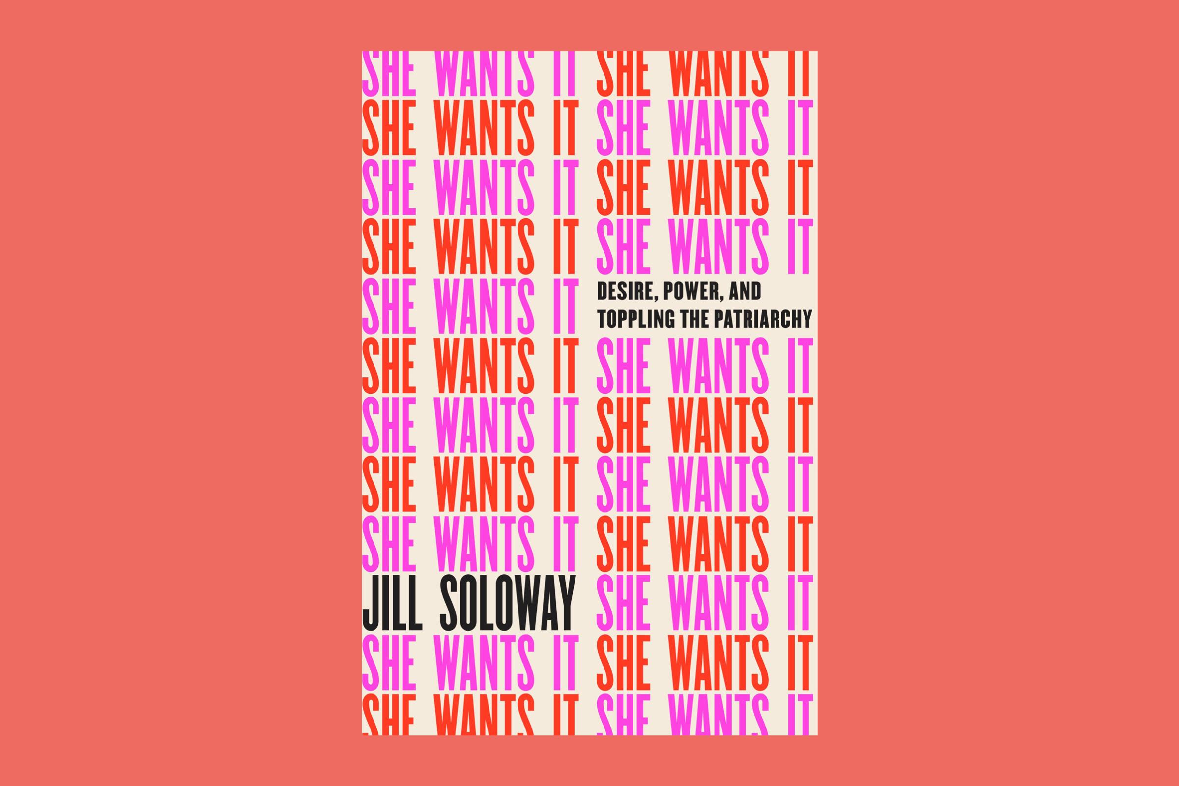 She Wants It by Jill Soloway