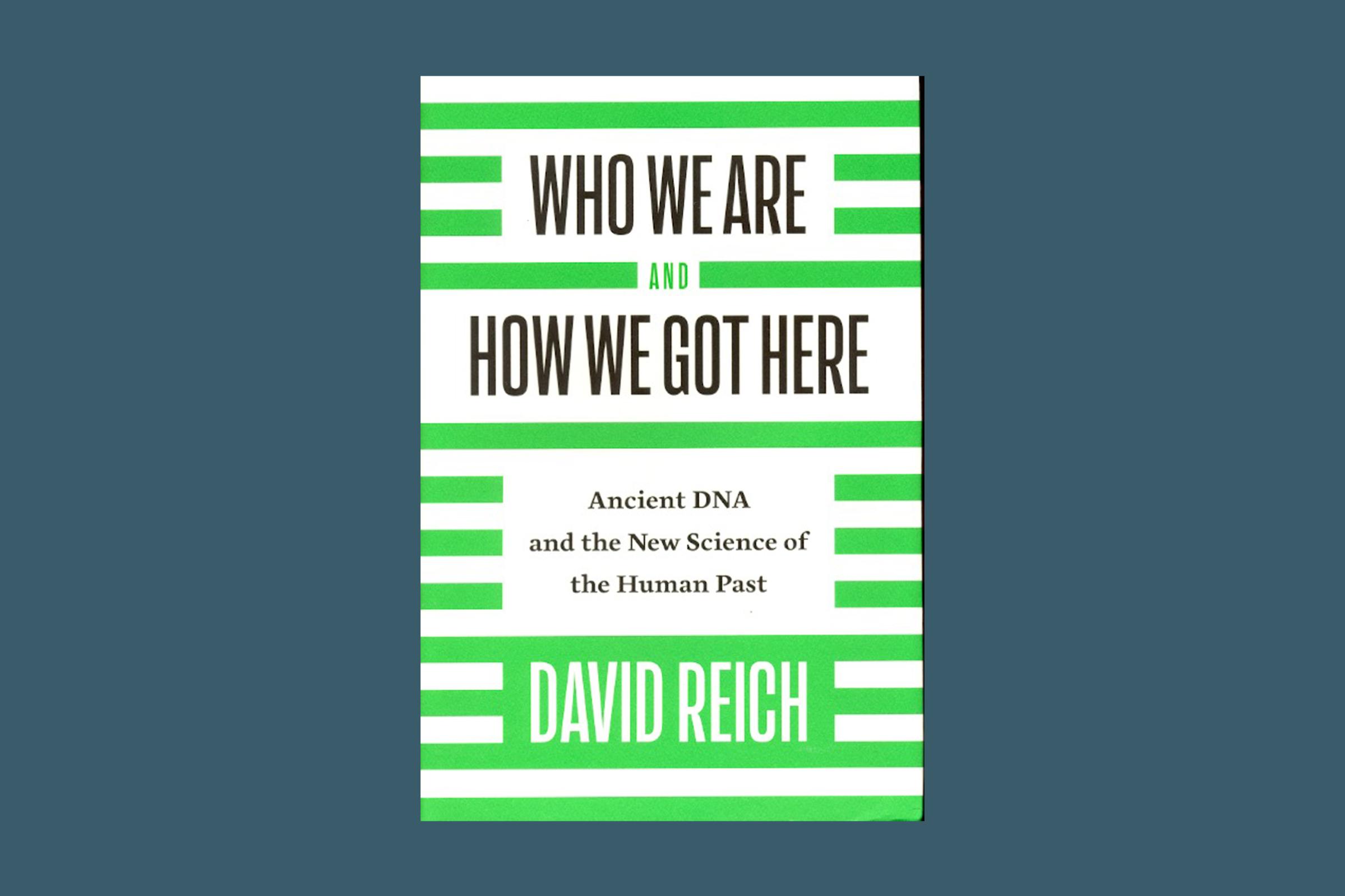 Who We Are and How We Got Here, David Reich