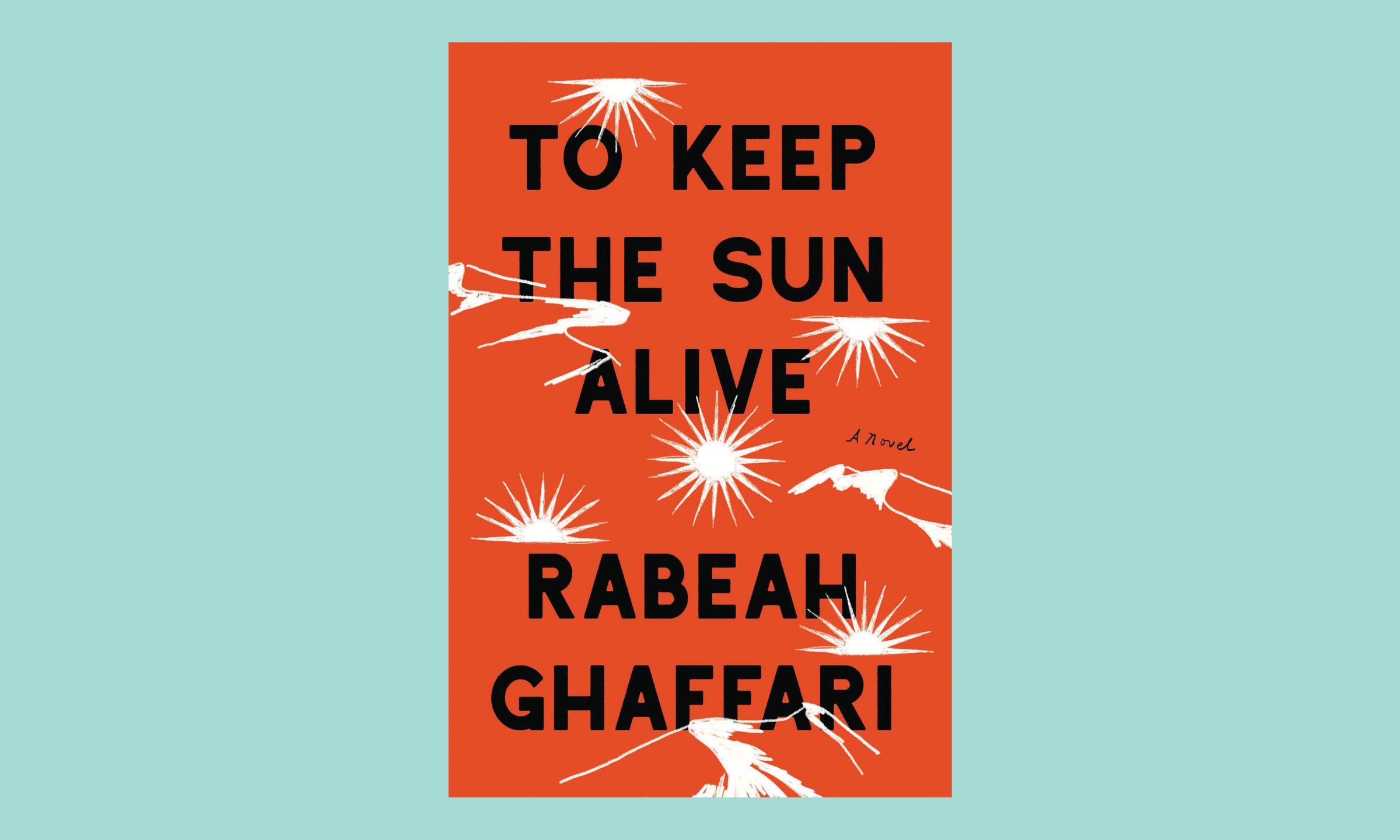 To Keep the Sun Alive Rabeah Ghaffari