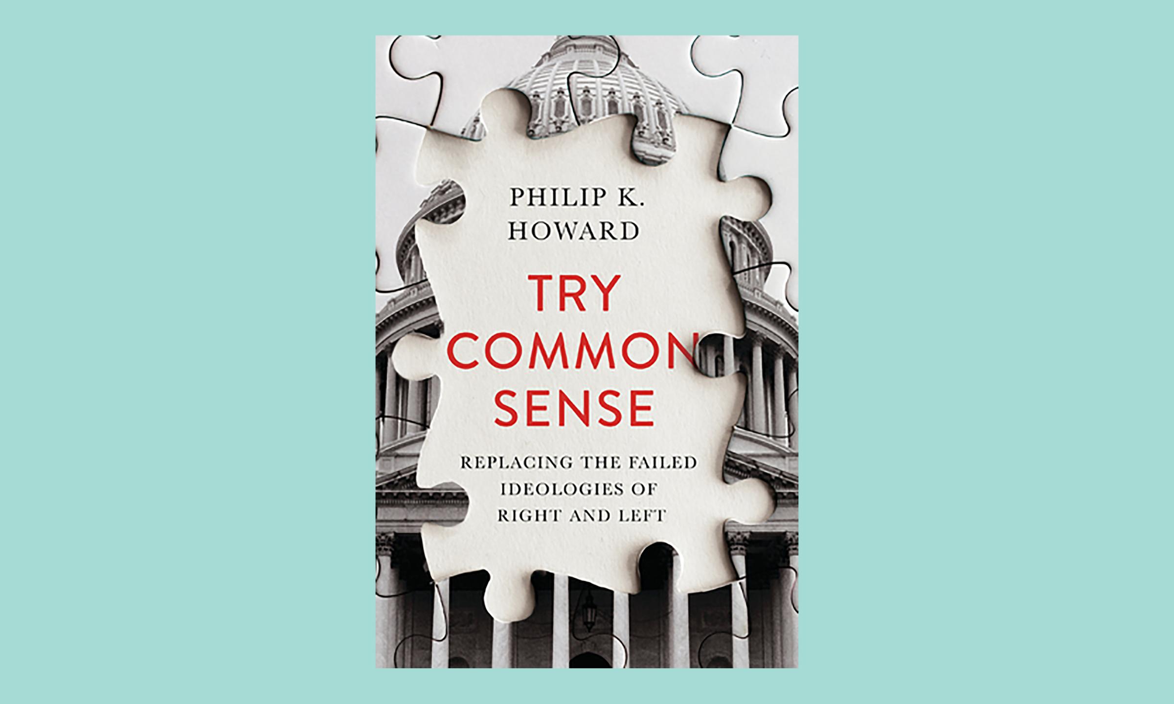 Try Common Sense Philip Howard