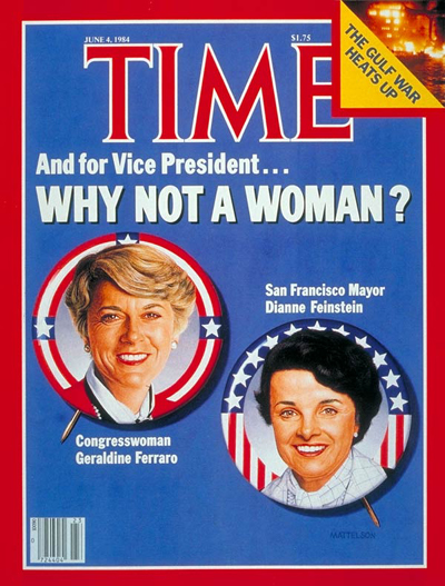 The June 4, 1984, TIME cover, featuring potential Democratic vice presidential prospects San Francisco Mayor Dianne Feinstein (right) and Congresswoman Geraldine Ferraro. (TIME)