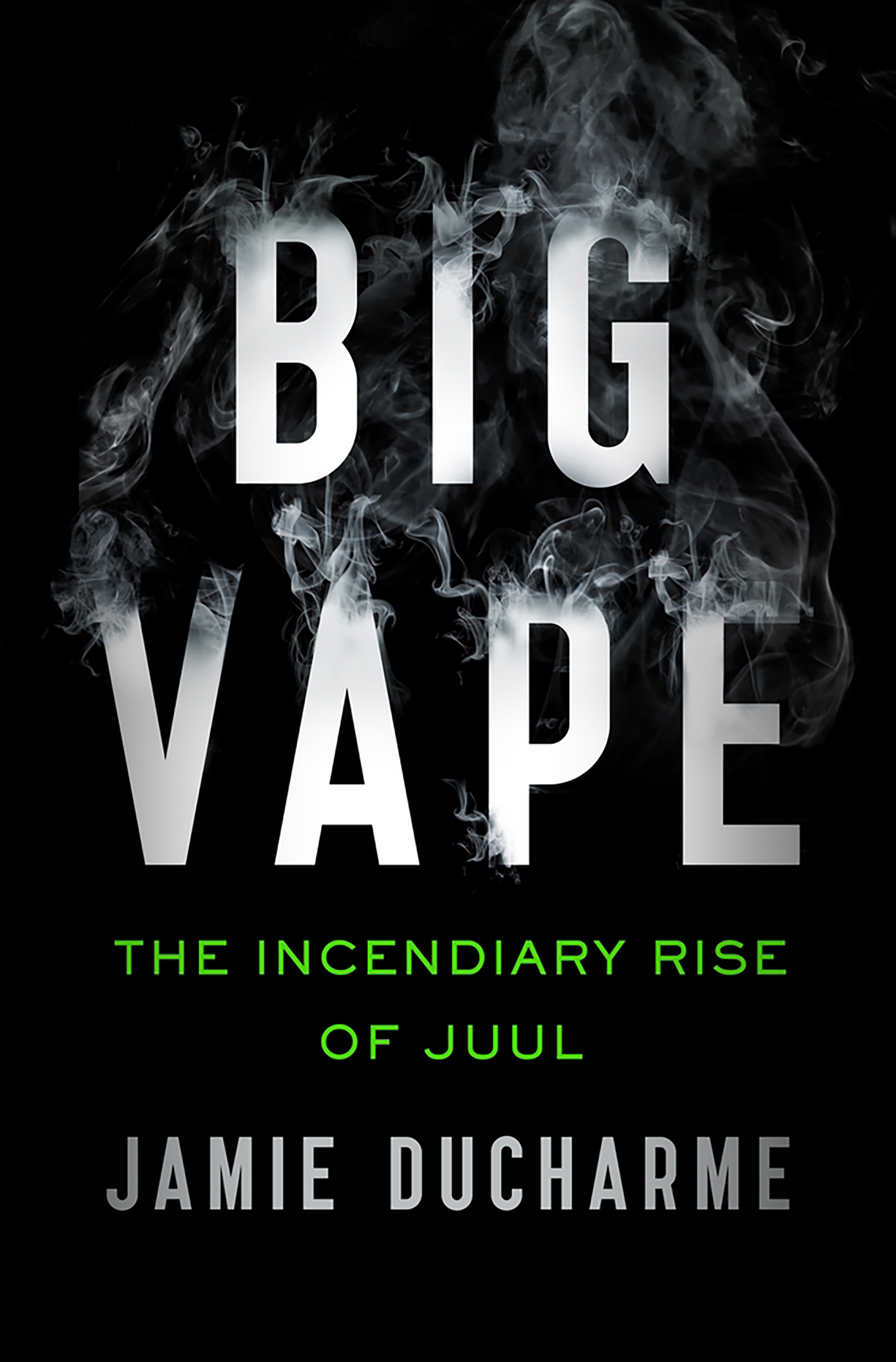 Ducharme’s book, <em>Big Vape: The Incendiary Rise of Juul</em>, out May 25