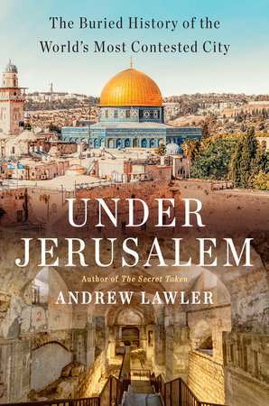 The book cover of 'Under Jerusalem' by Andrew Lawler