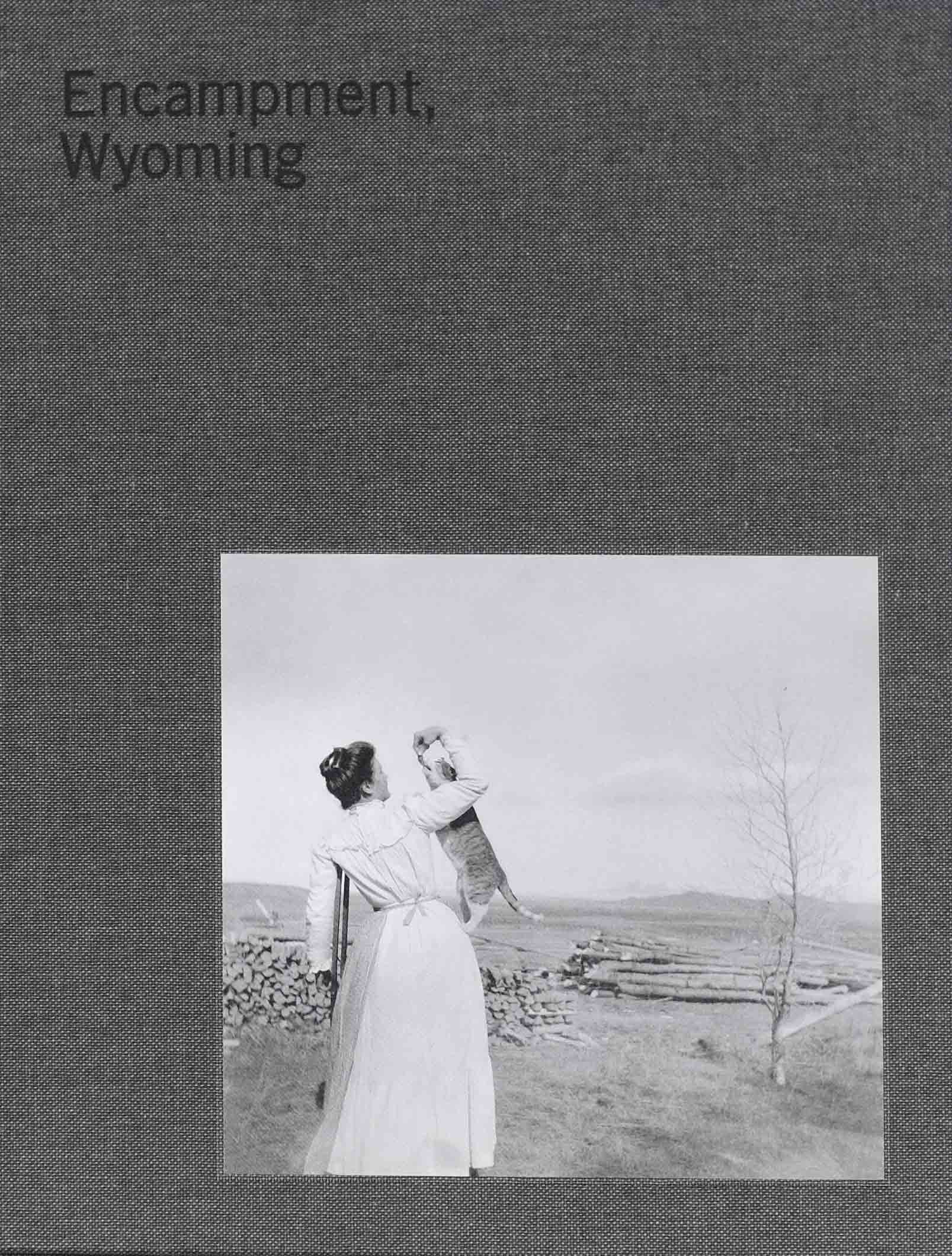 Encampment, Wyoming: Selections from the Lora Webb Nichols Archive 1899-1948 (Fw: Books)