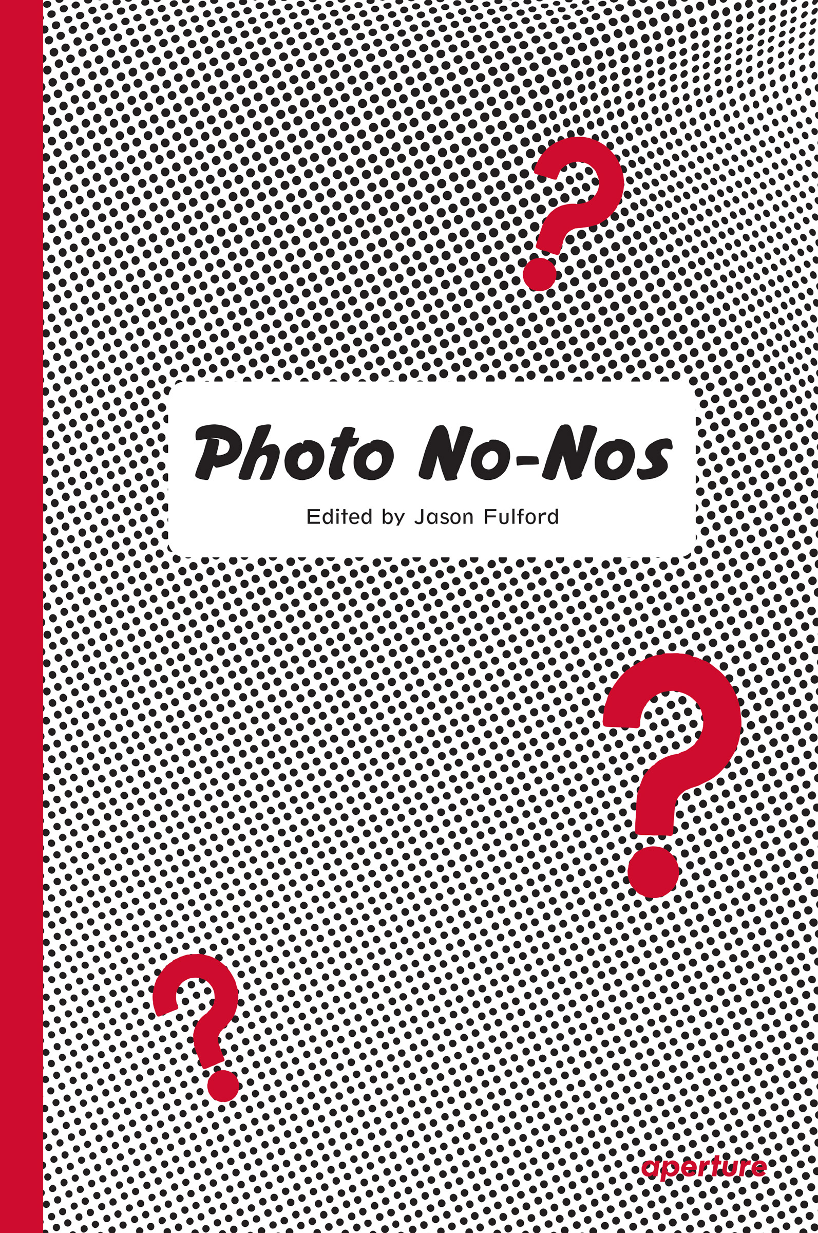 Photo No-Nos: Meditations on What Not to Photograph edited by Jason Fulford (Aperture)