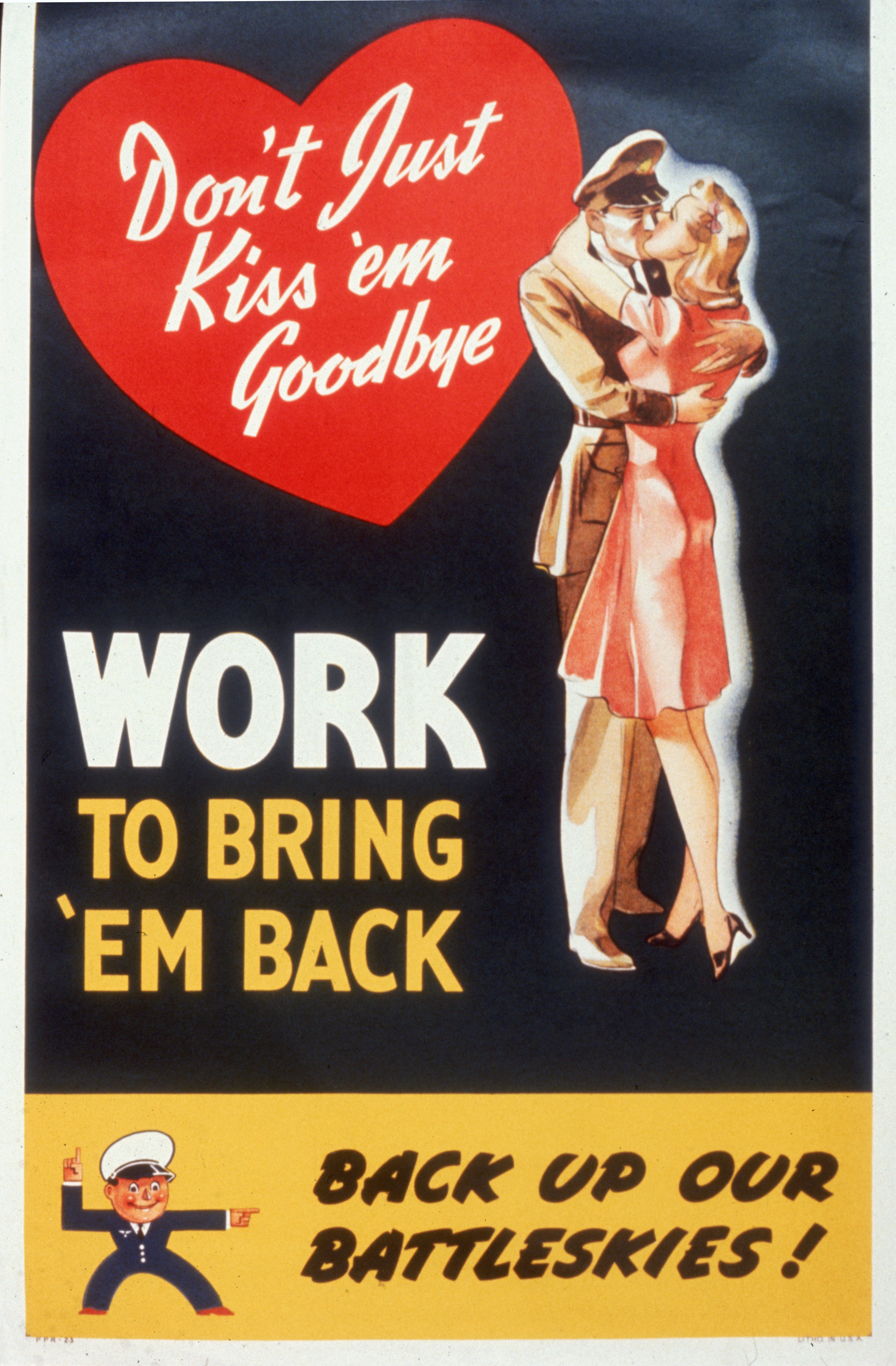 A poster featuring a woman as she kisses an American airman accompanied by the text 'Don't Just Kiss 'em Goodbye; Work to bring 'em back,' circa early- to mid-1940s. (Hulton Archive—Getty Images)