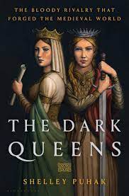 Book jacket of "The Dark Queens: The Bloody Rivalry That Forged the Medieval World"