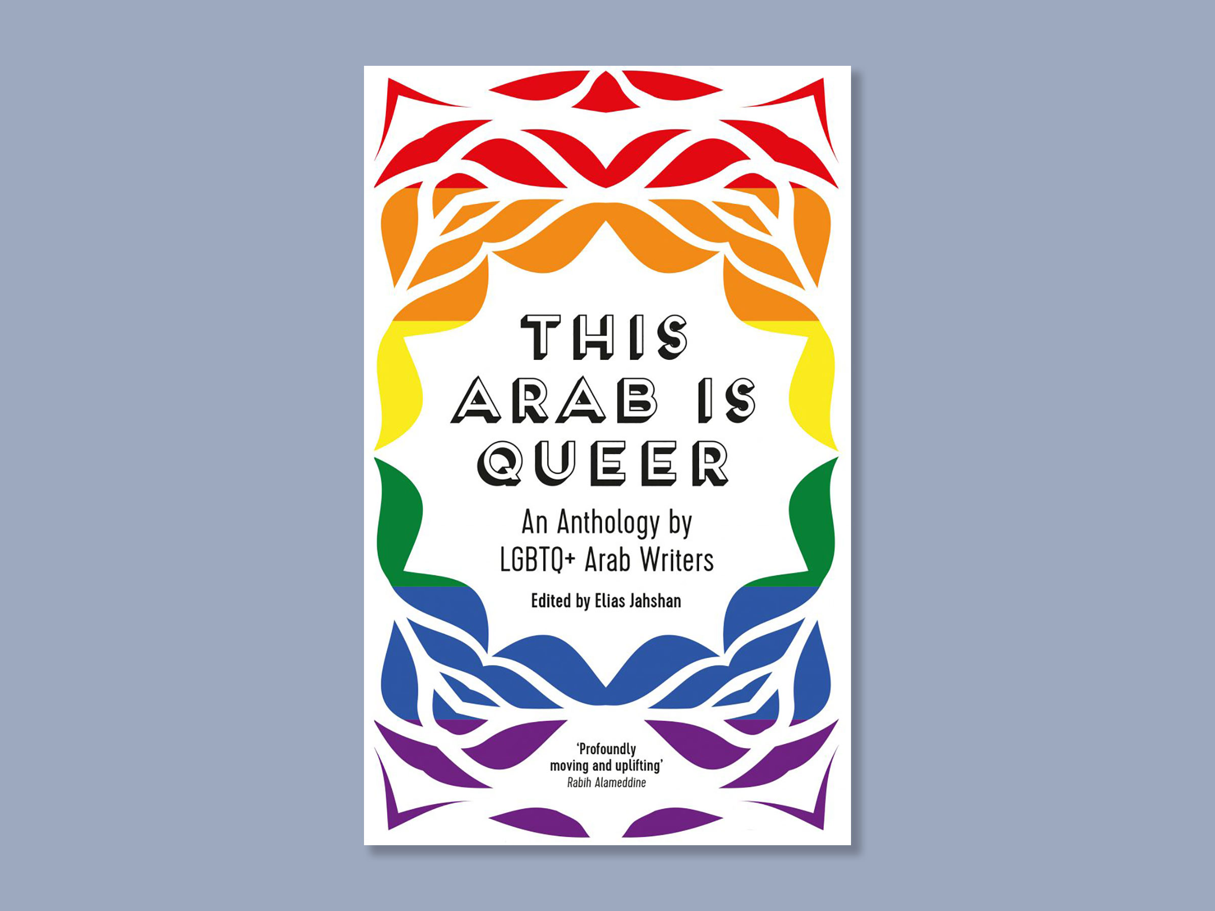book cover of “This Arab Is Queer: An Anthology by LGBTQ+ Arab Writers,” edited by Elias Jahshan