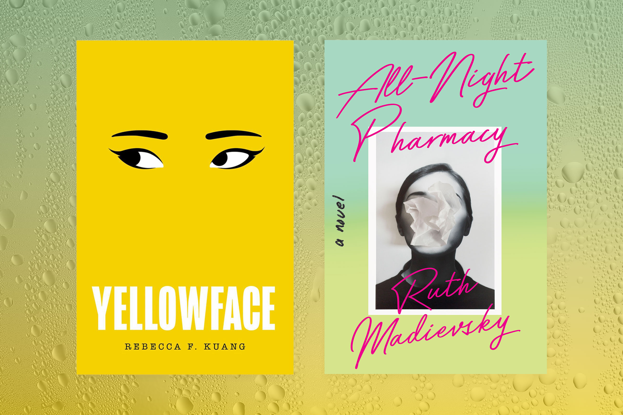 The book covers for Yellowface and All Night Pharmacy side by side on a background that looks like condensation